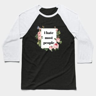 I Hate Most People Baseball T-Shirt